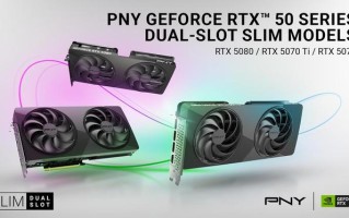 双风扇双槽，PNY推出紧凑型RTX 5080 / 5070 Ti / 5070显卡